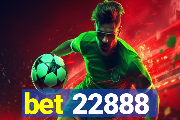 bet 22888